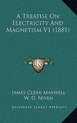 A Treatise On Electricity And Magnetism V1 (1881)