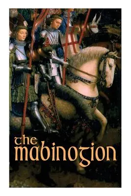 Mabinogion: Mabinogon: waleské artušovské legendy - The Mabinogion: Welsh Arthurian Legends