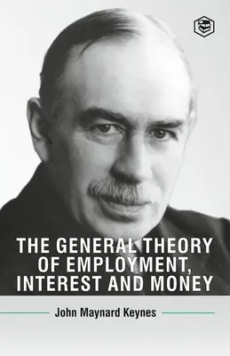 Všeobecná teória zamestnanosti, úroku a peňazí - The General Theory Of Employment, Interest And Money