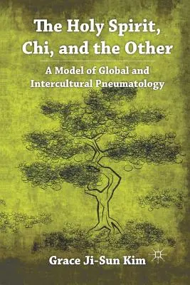 Duch Svätý, Chi a ten druhý: Duch Svätý: Model globálnej a medzikultúrnej pneumatológie - The Holy Spirit, Chi, and the Other: A Model of Global and Intercultural Pneumatology