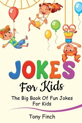 Vtipy pre deti: Veľká kniha zábavných vtipov pre deti - Jokes for Kids: The big book of fun jokes for kids