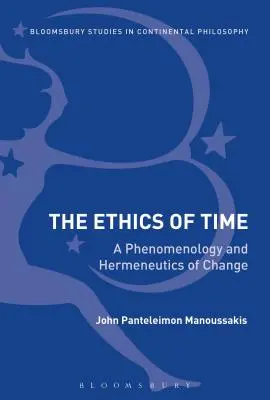 Etika času: Fenomenológia a hermeneutika zmeny - The Ethics of Time: A Phenomenology and Hermeneutics of Change