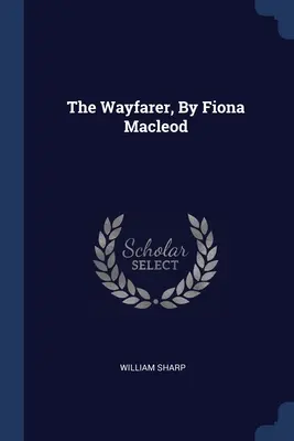 Pútnik, Fiona Macleodová - The Wayfarer, By Fiona Macleod