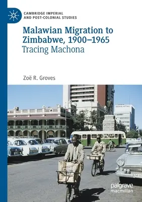 Malawská migrácia do Zimbabwe, 1900-1965: Machona: 1. vydanie knihy o Zimbabwe: 1. vydanie knihy o Zimbabwe: 1. vydanie knihy o Zimbabwe - Malawian Migration to Zimbabwe, 1900-1965: Tracing Machona