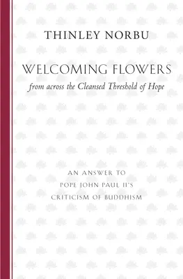 Vítanie kvetov spoza očisteného prahu nádeje: odpoveď na kritiku budhizmu zo strany pápeža Jána Pavla II. - Welcoming Flowers from across the Cleansed Threshold of Hope: An Answer to Pope John Paul II's Criticism of Buddhism
