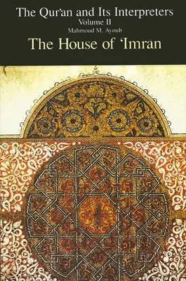 Korán a jeho vykladači, II. diel: Dom 'Imrána - Qurʾan and Its Interpreters, The, Volume II: The House of 'Imrān