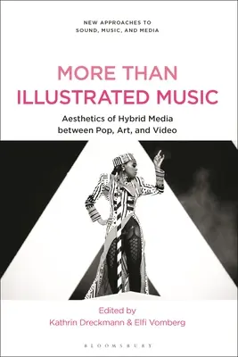 Viac ako ilustrovaná hudba: Estetika hybridných médií medzi popom, umením a videom - More Than Illustrated Music: Aesthetics of Hybrid Media Between Pop, Art and Video