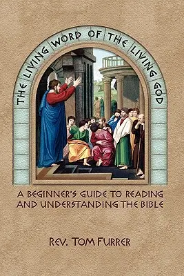 Živé slovo živého Boha: Živé slovo živého Boha: Príručka pre začiatočníkov, ako čítať a porozumieť Biblii - The Living Word of the Living God: A Beginner's Guide to Reading and Understanding the Bible