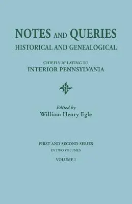 Poznámky a otázky: Historické a genealogické, týkajúce sa najmä vnútrozemia Pensylvánie. Prvá a druhá séria v dvoch zväzkoch. Volum - Notes and Queries: Historical and Genealogical, Chiefly Relating to Interior Pennsylvania. First and Second Series, in Two Volumes. Volum