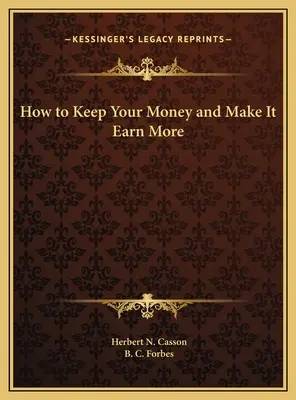 Ako si udržať peniaze a dosiahnuť, aby zarábali viac - How to Keep Your Money and Make It Earn More