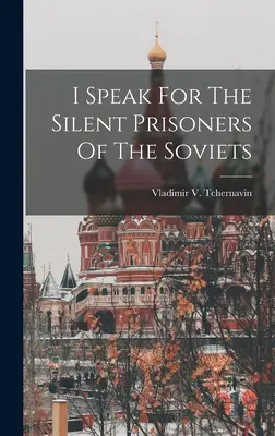 Hovorím za tichých väzňov Sovietov - I Speak For The Silent Prisoners Of The Soviets
