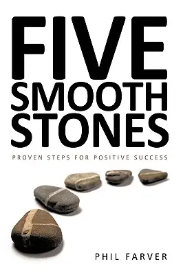 Päť hladkých kameňov: Päť kameňov: osvedčené kroky k pozitívnemu úspechu - Five Smooth Stones: Proven Steps for Positive Success