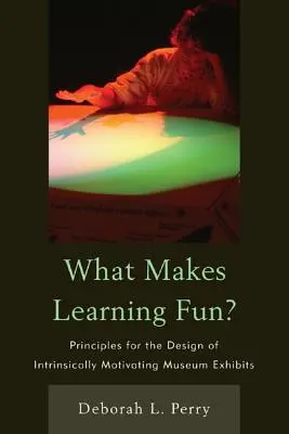 Čo robí učenie zábavným?: Princípy navrhovania vnútorne motivujúcich muzeálnych exponátov - What Makes Learning Fun?: Principles for the Design of Intrinsically Motivating Museum Exhibits