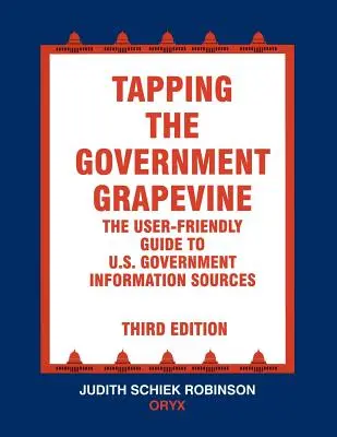 Odpočúvanie vládneho chýru: Vládne informácie USA: používateľsky prívetivý sprievodca vládnymi informačnými zdrojmi - Tapping the Government Grapevine: The User-Friendly Guide to U.S. Government Information Sources
