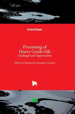 Spracovanie ťažkých surových olejov: Výzvy a príležitosti - Processing of Heavy Crude Oils: Challenges and Opportunities