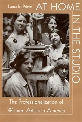 Doma v ateliéri: Profesionalizácia umelkýň v Amerike - At Home in the Studio: The Professionalization of Women Artists in America