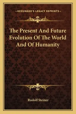 Súčasný a budúci vývoj sveta a ľudstva - The Present And Future Evolution Of The World And Of Humanity