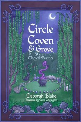 Circle, Coven, & Grove: Rok magickej praxe - Circle, Coven, & Grove: A Year of Magical Practice