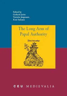 Dlhá ruka pápežskej moci: Neskoré stredoveké kresťanské periférie a ich komunikácia so Svätou stolicou - The Long Arm of Papal Authority: Late Medieval Christian Peripheries and Their Communications with the Holy See