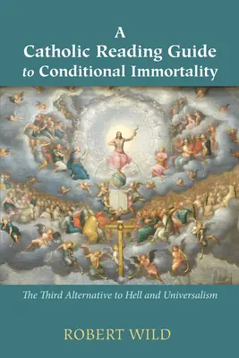 Katolícky sprievodca čítaním o podmienenej nesmrteľnosti - A Catholic Reading Guide to Conditional Immortality
