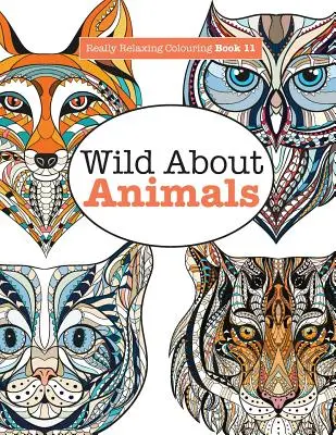 Skutočne relaxačné maľovanky 11: Divoké zvieratá - Really Relaxing Colouring Book 11: Wild About ANIMALS