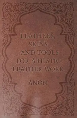Koža, kože a nástroje na umelecké spracovanie kože - Leathers, Skins and Tools for Artistic Leather Work