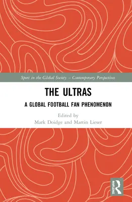 The Ultras (Ultras): Kniha, ktorú si môžete prečítať v angličtine: Celosvetový fenomén futbalových fanúšikov - The Ultras: A Global Football Fan Phenomenon
