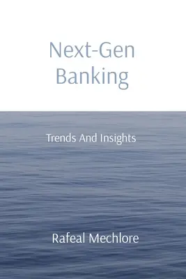 Bankovníctvo novej generácie: Trendy a postrehy - Next-Gen Banking: Trends And Insights