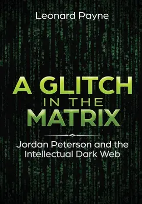 Chybička v Matrixe: Jordan Peterson a intelektuálna temná sieť - A Glitch in the Matrix: Jordan Peterson and the Intellectual Dark Web