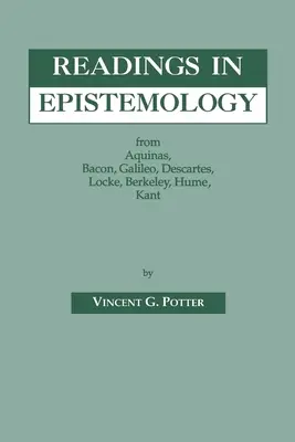 Čítanie z epistemológie: Z Akvinského, Bacona, Galilea, Descarta, Locka, Huma, Kanta. - Readings in Epistemology: From Aquinas, Bacon, Galileo, Descartes, Locke, Hume, Kant.