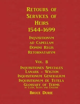 Retours of Services of Heirs 1544-1699 zväzok B - Retours of Services of Heirs 1544-1699 Vol B