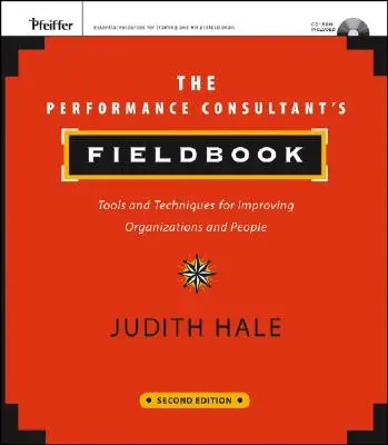 The Performance Consultant's Fieldbook: Nástroje a techniky na zlepšovanie organizácií a ľudí [s CDROM] - The Performance Consultant's Fieldbook: Tools and Techniques for Improving Organizations and People [With CDROM]