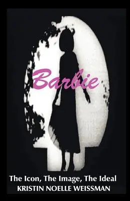 Barbie: Ikona, obraz, ideál: Analytická interpretácia bábiky Barbie v populárnej kultúre - Barbie: The Icon, the Image, the Ideal: An Analytical Interpretation of the Barbie Doll in Popular Culture