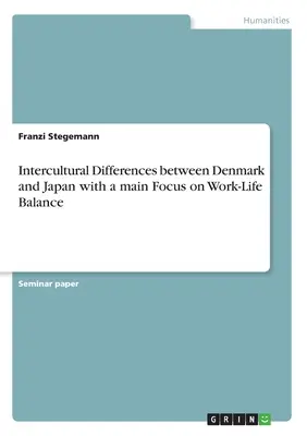 Medzikultúrne rozdiely medzi Dánskom a Japonskom s hlavným zameraním na rovnováhu medzi pracovným a súkromným životom - Intercultural Differences between Denmark and Japan with a main Focus on Work-Life Balance