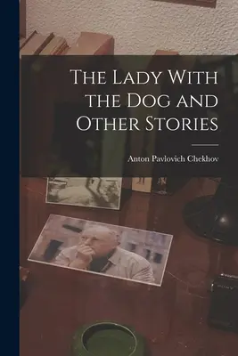 Dáma so psom a iné poviedky - The Lady With the Dog and Other Stories