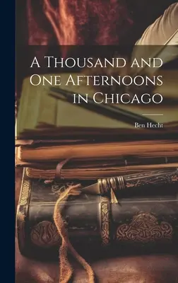 Tisíc a jedno popoludnie v Chicagu - A Thousand and One Afternoons in Chicago