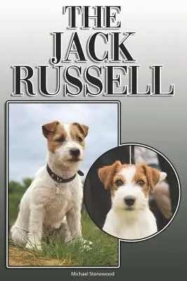Jack Russell: Úplná a komplexná príručka pre majiteľov: Kúpa, vlastníctvo, zdravie, starostlivosť, výcvik, poslušnosť, porozumenie a - The Jack Russell: A Complete and Comprehensive Owners Guide To: Buying, Owning, Health, Grooming, Training, Obedience, Understanding and