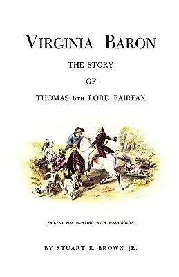 Virginský barón: Príbeh Thomasa 6. lorda Fairfaxa - Virginia Baron: The Story of Thomas 6th Lord Fairfax