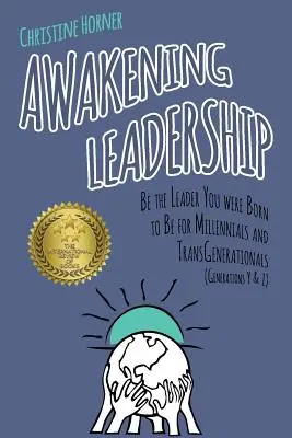 Prebúdzanie vodcovstva: Buďte lídrom, ktorým ste sa narodili, pre mileniálov a transgenerácie (generácie Y a Z) - Awakening Leadership: Be the Leader You Were Born to Be for Millennials & TransGenerationals (Generations Y & Z)