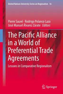 Tichomorská aliancia vo svete preferenčných obchodných dohôd: Poučenie z komparatívneho regionalizmu - The Pacific Alliance in a World of Preferential Trade Agreements: Lessons in Comparative Regionalism