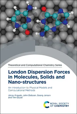 Londýnske disperzné sily v molekulách, pevných látkach a nanoštruktúrach: Úvod do fyzikálnych modelov a výpočtových metód - London Dispersion Forces in Molecules, Solids and Nano-Structures: An Introduction to Physical Models and Computational Methods