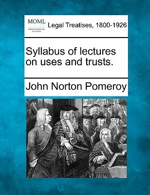 Syllabus of Lectures on Uses and Trusts (Sylabus prednášok o užívaní a trustoch). - Syllabus of Lectures on Uses and Trusts.