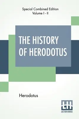 Herodotove dejiny (kompletné): Macaulay (preklad do angličtiny) - The History Of Herodotus (Complete): Translated Into English By G. C. Macaulay