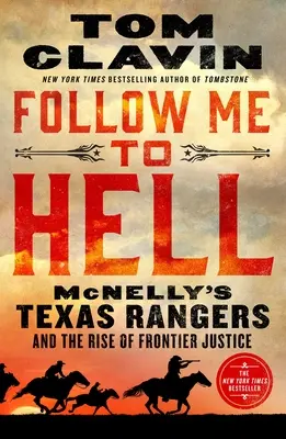 Nasleduj ma do pekla: McNellyho Texas Rangers a vzostup pohraničnej spravodlivosti - Follow Me to Hell: McNelly's Texas Rangers and the Rise of Frontier Justice