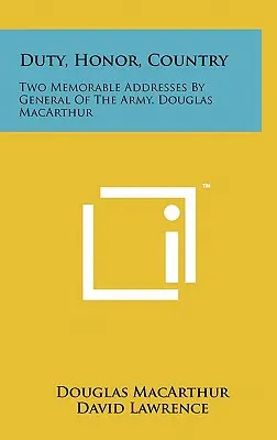 Povinnosť, česť, vlasť: Dva pamätné prejavy armádneho generála Douglasa MacArthura - Duty, Honor, Country: Two Memorable Addresses By General Of The Army, Douglas MacArthur