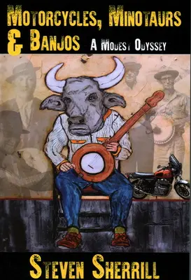 Motocykle, minotauri a banja: Skromná odysea - Motorcycles, Minotaurs, & Banjos: A Modest Odyssey