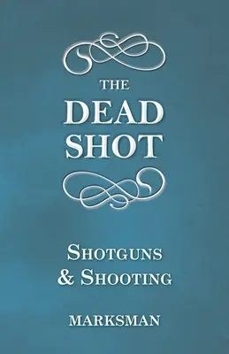 Mŕtvy výstrel - brokovnice a streľba - The Dead Shot - Shotguns and Shooting
