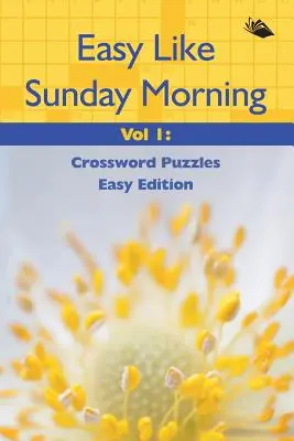 Ľahko ako nedeľné ráno Vol. 1: Krížovky ľahké vydanie - Easy Like Sunday Morning Vol 1: Crossword Puzzles Easy Edition