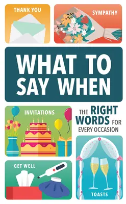 Čo povedať, keď: Správne slová pre každú príležitosť - What to Say When: The Right Words for Every Occasion