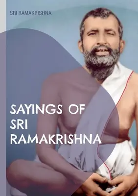 Výroky Šrí Ramakrišnu: vyčerpávajúca zbierka - Sayings of Sri Ramakrishna: an exhaustive collection
